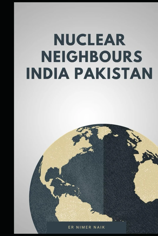 NUCLEAR NEIGHBOURS INDIA PAKISTAN