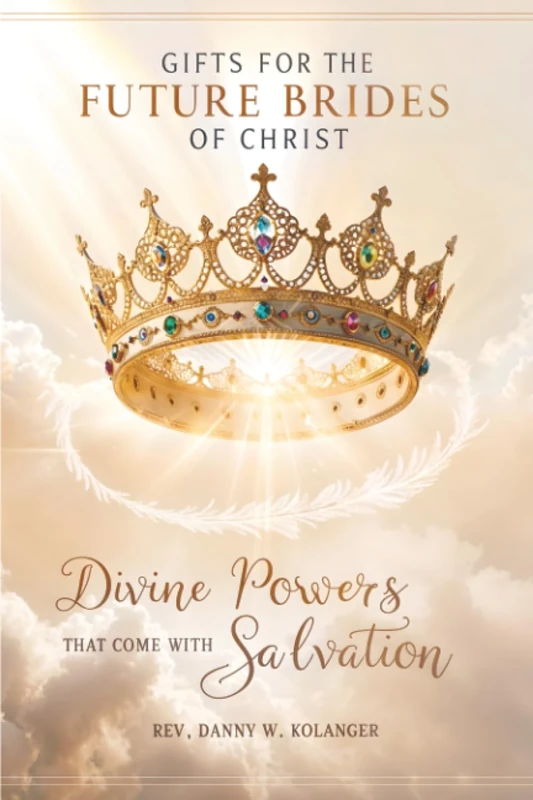 Gifts For The Future Brides of Christ: Divine Powers That Come With Salvation