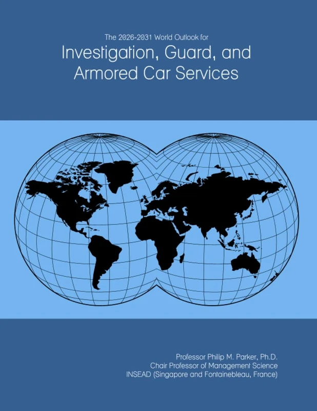 The 2026-2031 World Outlook for Investigation, Guard, and Armored Car Services