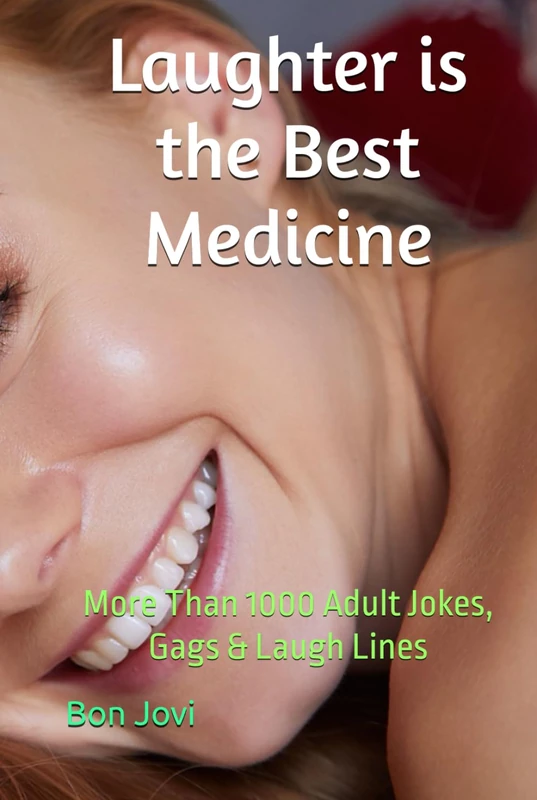 Laughter is the Best Medicine: More Than 1000 Adult Jokes, Gags & Laugh Lines (Bon Jovi Books)