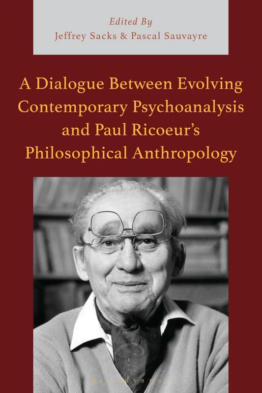 A Dialogue Between Evolving Contemporary Psychoanalysis and Paul Ricoeur’s Philosophical Anthropology (Studies in the Thought of Paul Ricoeur)