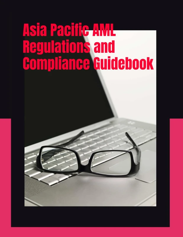 Asia Pacific AML Regulations and Compliance Guidebook