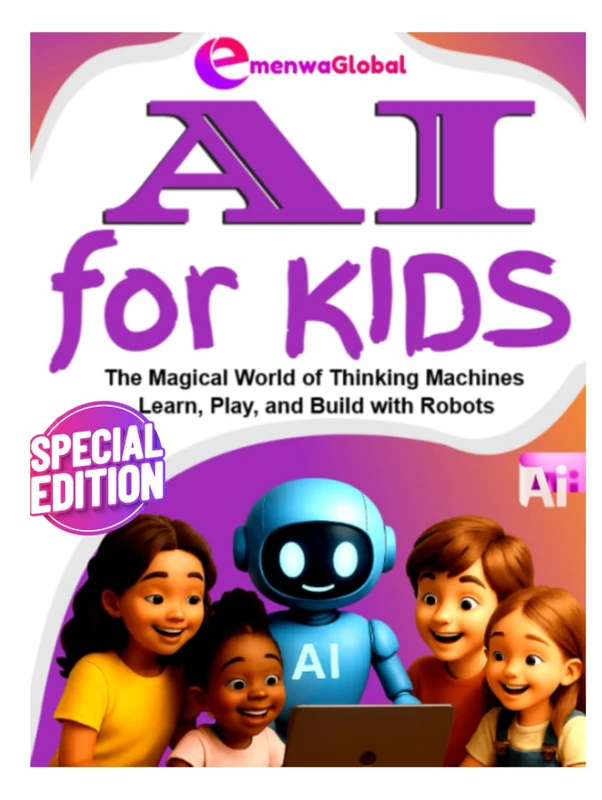 AI for KIDS: The Magical World of Thinking Machines - Learn, Play, and Build with Robots, Animals, and Imagination! (AI & Coding for KIDS - AI Made Easy with Python and Java Programming for Kids)
