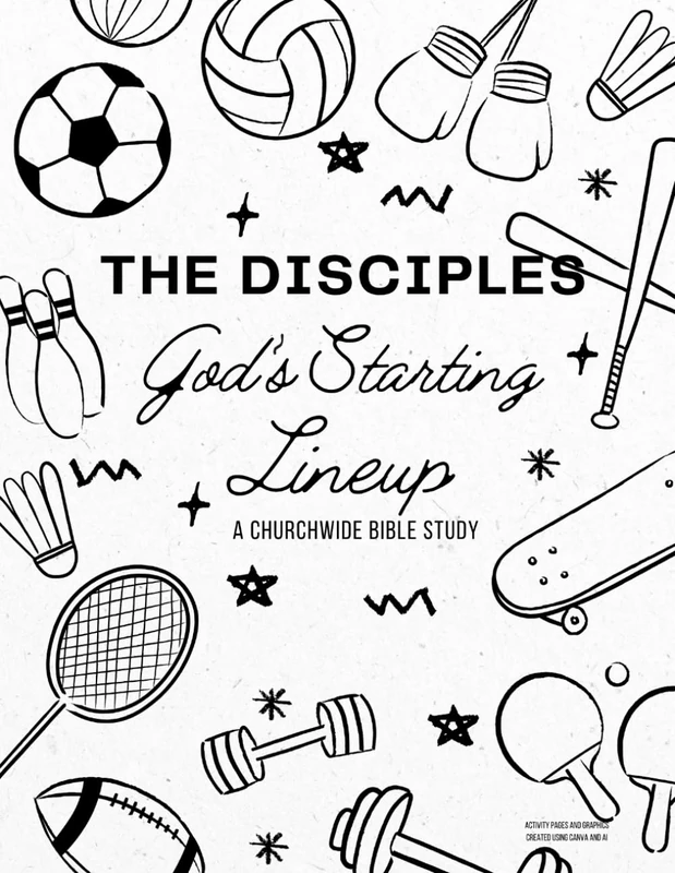 The Disciples: God's Starting Lineup: A Churchwide Bible Study
