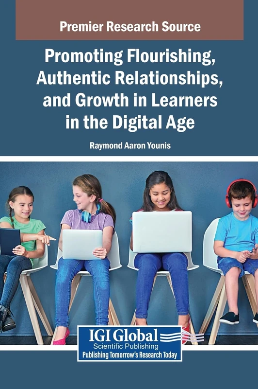 Promoting Flourishing, Authentic Relationships, and Growth in Learners in the Digital Age