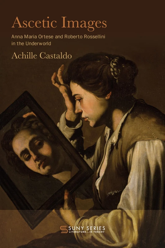 Ascetic Images: Anna Maria Ortese and Roberto Rossellini in the Underworld (SUNY Press Open Access) - Image 1