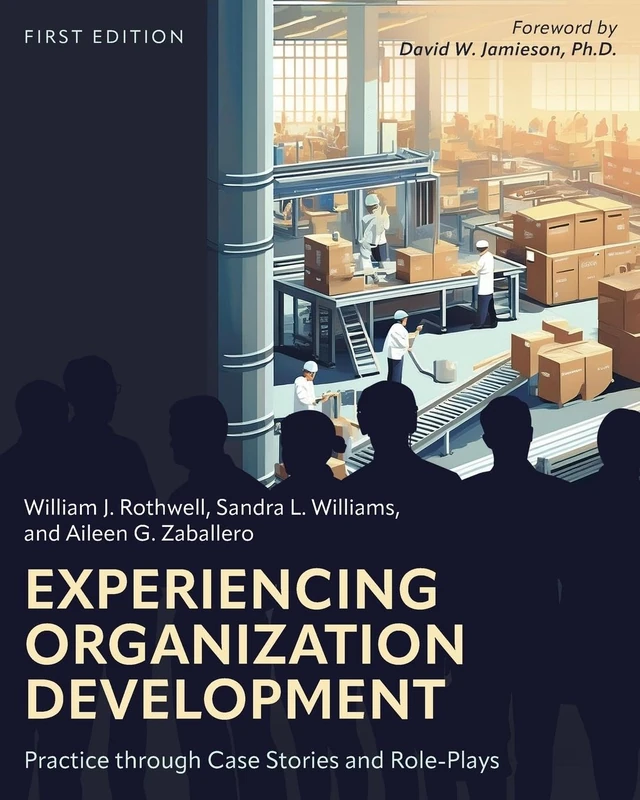 Experiencing Organization Development: Practice through Case Stories and Role-Plays