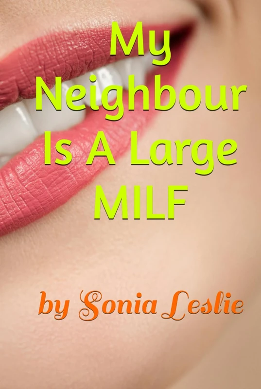 My Neighbour Is A Large MILF: by Sonia Leslie (Erotic Short Stories) - Image 1