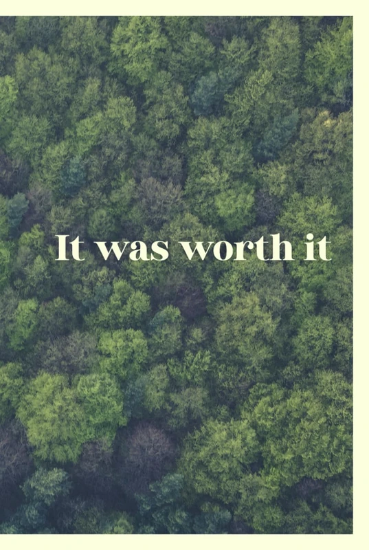 It was worth it