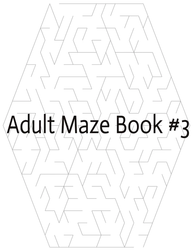 Adult Maze Book #3: Honeycomb Hexagon Maze Puzzles
