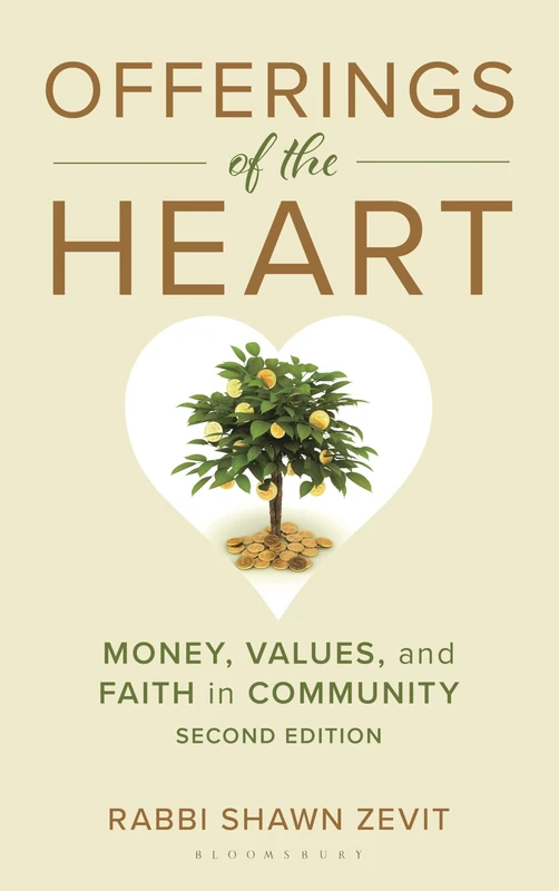 Offerings of the Heart: Money, Values, and Faith in Community: Jewish Values-Based Approaches to Money and Faith in Community