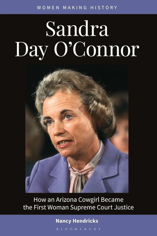 Sandra Day O'Connor: How an Arizona Cowgirl Became the First Woman Supreme Court Justice (Women Making History) - Image 1