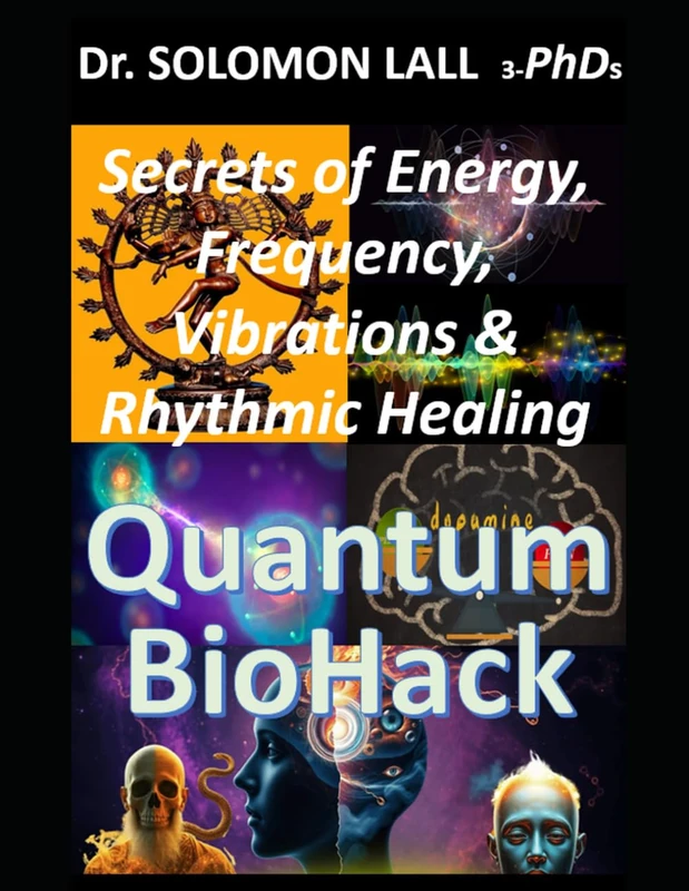 Quantum BioHack: The Secrets of Energy, Vibrations, Frequency & The Rhythmic Healing