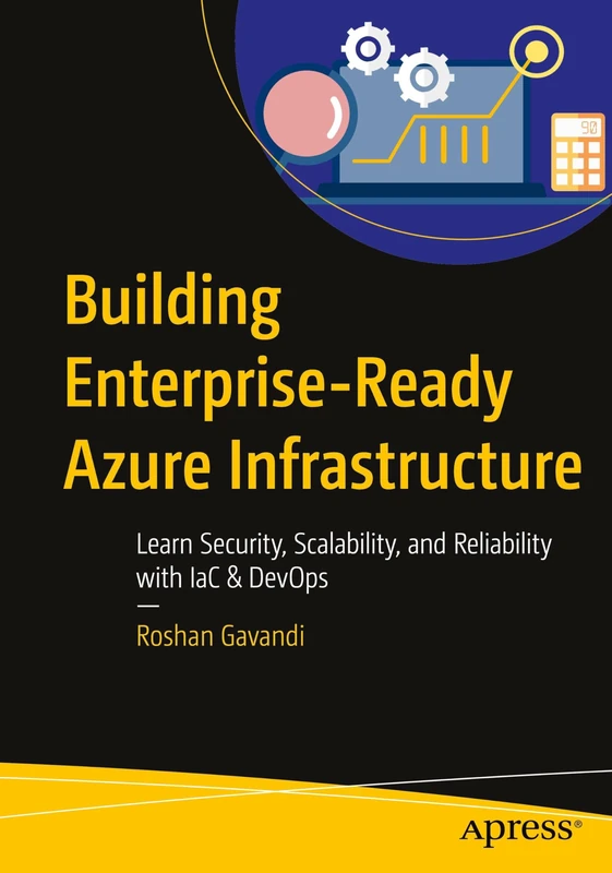 Building Enterprise-Ready Azure Infrastructure: Learn Security, Scalability, and Reliability with IaC & DevOps - Image 1