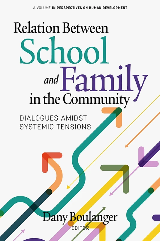 Relation Between School and Family in the Community: Dialogues Amidst Systemic Tensions (Perspectives on Human Development)