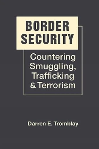 Border Security: Countering Smuggling, Trafficking & Terrorism