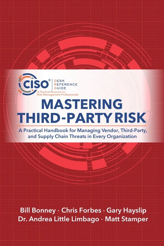 Mastering Third-Party Risk: A Practical Handbook for Managing Vendor, Third-Party, and Supply Chain Threats in Every Organization