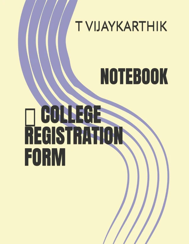 COLLEGE REGISTRATION FORM: NOTEBOOK