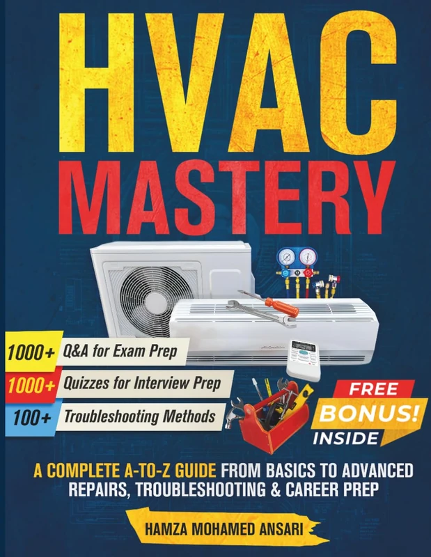 HVAC Mastery: A Complete A to Z Guide from Basics to Advanced Concepts Repairs, Troubleshooting & Career Prep