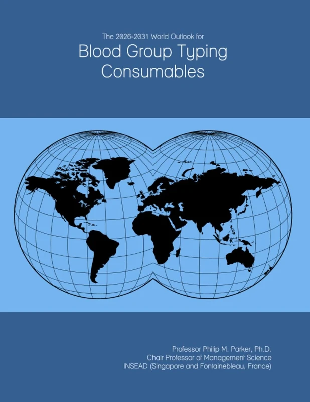 The 2026-2031 World Outlook for Blood Group Typing Consumables
