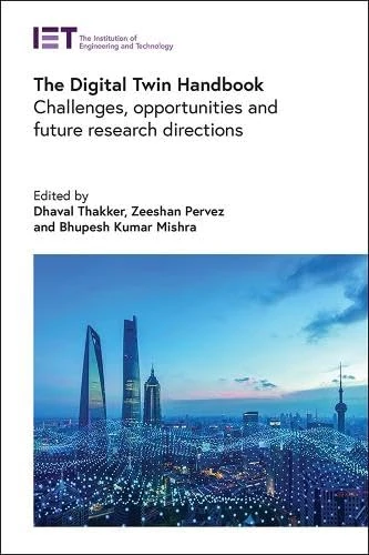 The Digital Twin Handbook Challenges, opportunities and future research directions (Computing and Networks)