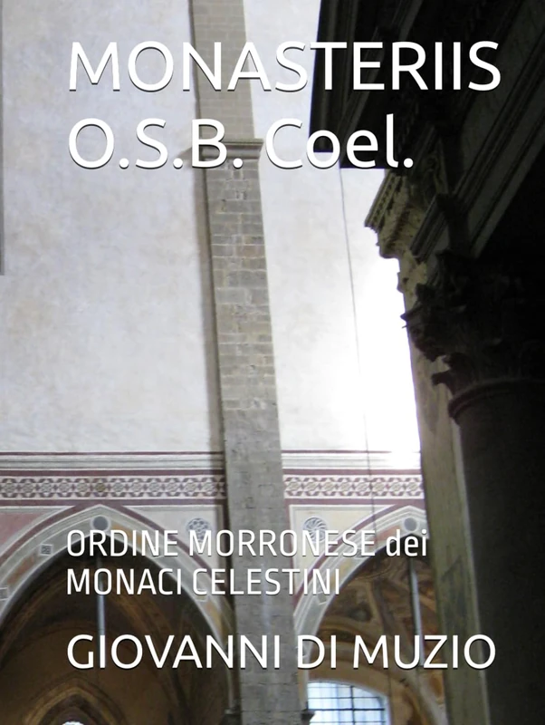 MONASTERIIS O.S.B. Coel.: ORDINE MORRONESE dei MONACI CELESTINI