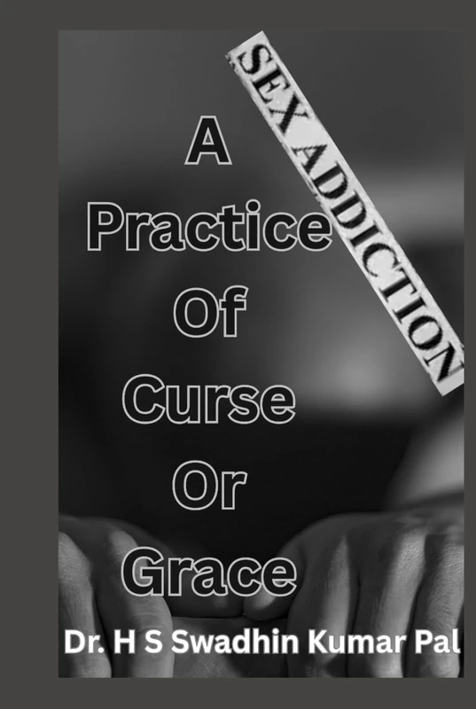 Sex Addiction – A Practice of Curse or Grace - Image 1