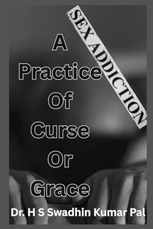 Sex Addiction – A Practice of Curse or Grace