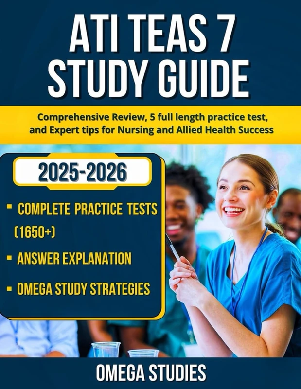 ATI TEAS 7 STUDY GUIDE 2025 - 2026: Comprehensive Review, 5 full- length practice Test, and Expert Tips for Nursing and Allied Health Success