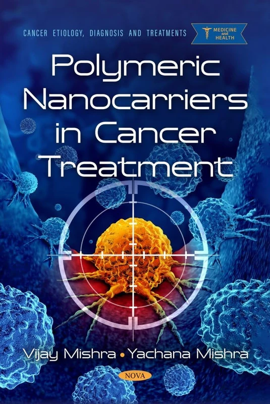 Polymeric Nanocarriers in Cancer Treatment (Cancer Etiology, Diagnosis and Treatments)