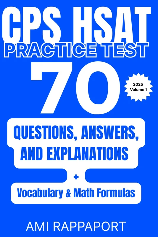 CPS HSAT Practice Test: 70 Questions, Answers, and Explanations + Vocabulary & Math Formulas