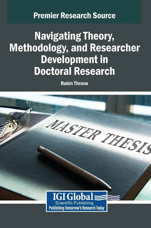 Navigating Theory, Methodology, and Researcher Development in Doctoral Research