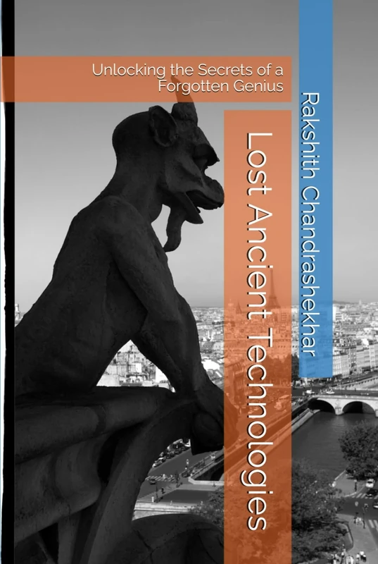Lost Ancient Technologies: Unlocking the Secrets of a Forgotten Genius