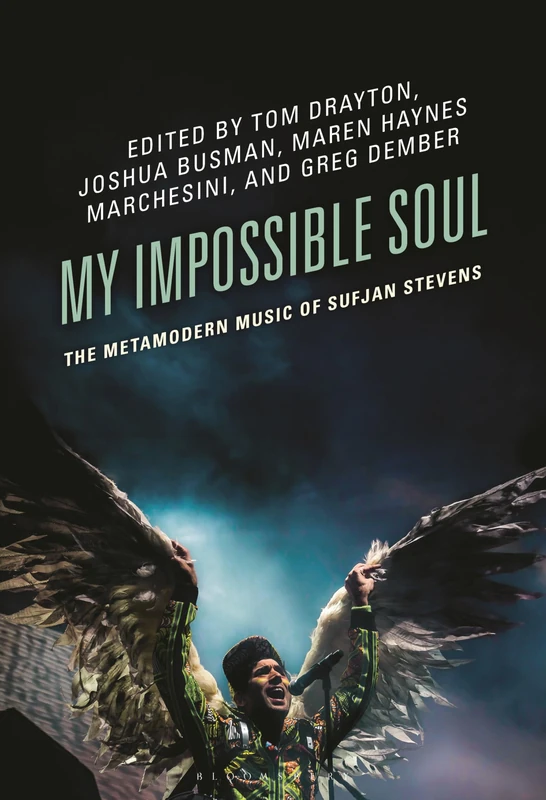 My Impossible Soul: The Metamodern Music of Sufjan Stevens (Studies in Metamodernism: Theory and Criticism across the Disciplines)