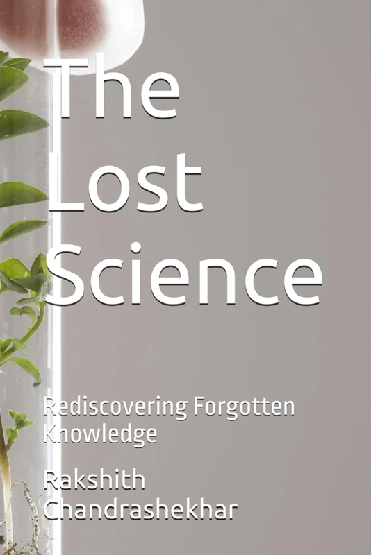The Lost Science: Rediscovering Forgotten Knowledge