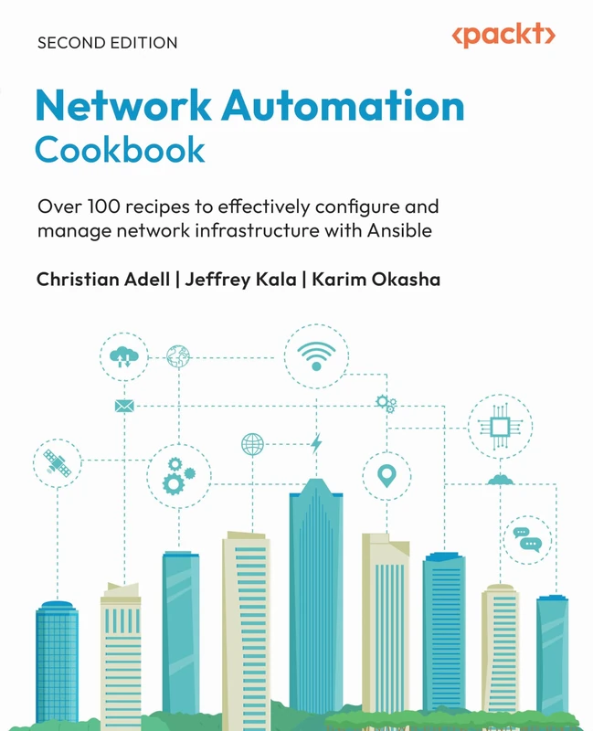 Network Automation Cookbook: Over 100 recipes to effectively configure and manage network infrastructure with Ansible