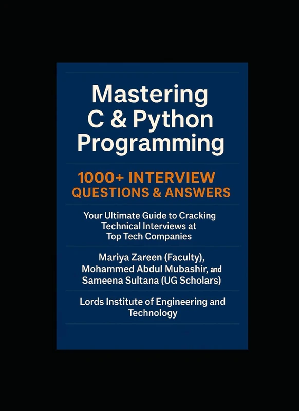 Mastering C & Python Programming: 1000+ Interview Questions & Answers: Your Ultimate Guide to Cracking Technical Interviews at Top Tech Companies
