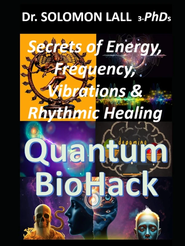 Quantum BioHack: The Secrets of Energy, Vibrations, Frequency & The Rhythmic Healing
