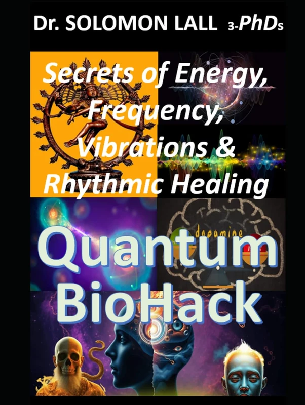 Quantum BioHack: The Secrets of Energy, Vibrations, Frequency & The Rhythmic Healing Blueprint
