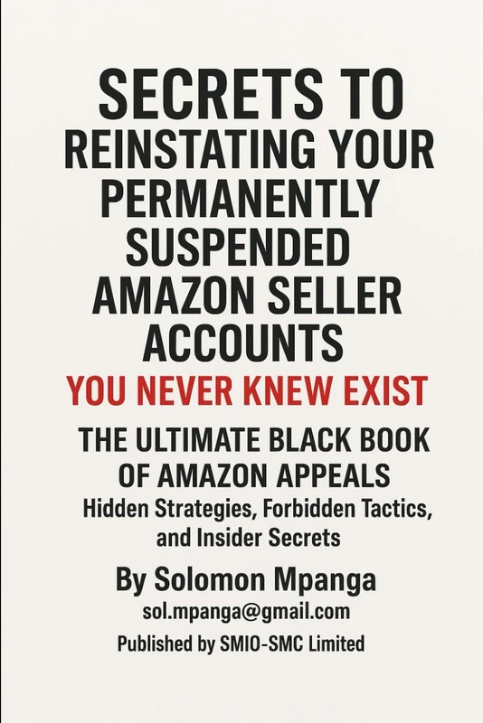 SECRETS TO REINSTATING YOUR PERMANENTLY SUSPENDED AMAZON SELLER ACCOUNTS YOU NEVER KNEW EXIST: The Ultimate Black Book of Amazon Appeals – Hidden Strategies, Forbidden Tactics, and Insider Secrets - Image 1