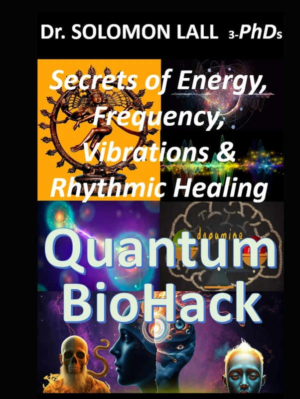Quantum BioHack: The Secrets of Energy, Vibrations, Frequency & The Rhythmic Healing Blueprint