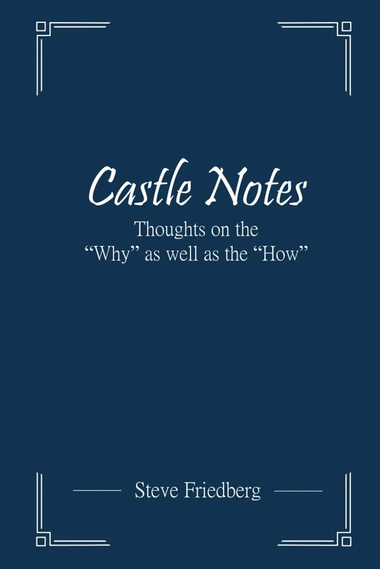 Castle Notes: Thoughts on the "Why" as well as the "How" - Image 1