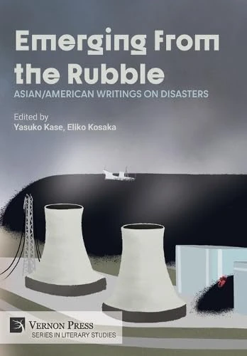 Emerging from the Rubble: Asian/American Writings on Disasters (Literary Studies)