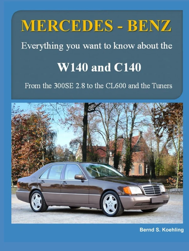 MERCEDES-BENZ W140 and C140: From the 300SE 2.8 to the CL600 and the Tuners