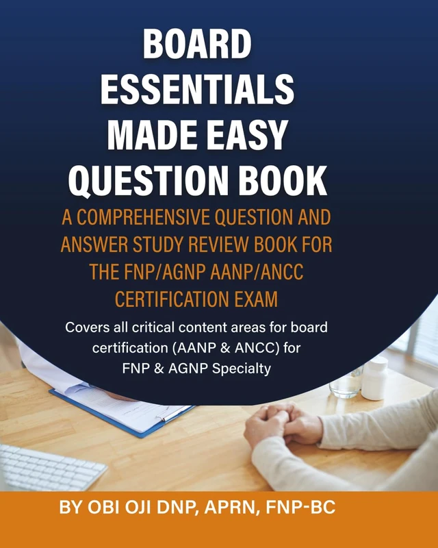Board Essentials Made Easy Question Book: A Comprehensive Question and Answer Study Review Book for the FNP/AGNP AANP/ANCC Certification Exam