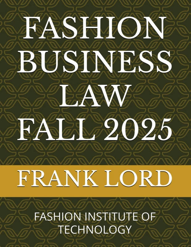 FASHION BUSINESS LAW FALL 2025: FASHION INSTITUTE OF TECHNOLOGY