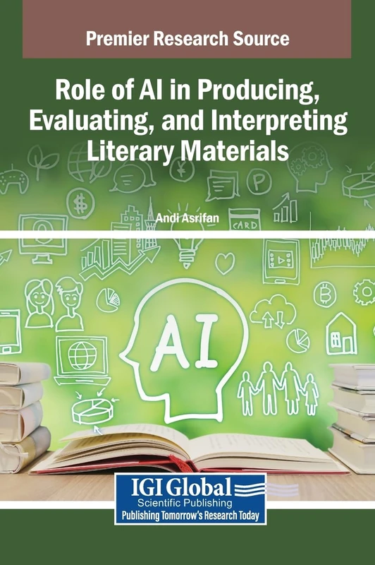 Role of AI in Producing, Evaluating, and Interpreting Literary Materials