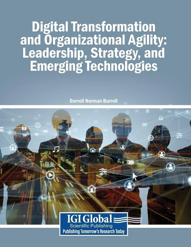 Digital Transformation and Organizational Agility: Leadership, Strategy, and Emerging Technologies
