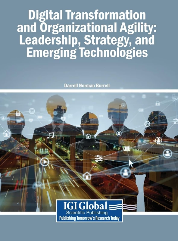 Digital Transformation and Organizational Agility: Leadership, Strategy, and Emerging Technologies