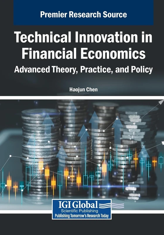Technical Innovation in Financial Economics: Advanced Theory, Practice, and Policy
